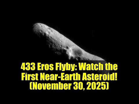433 Eros Flyby: Watch the First Near-Earth Asteroid! (November 30, 2025)