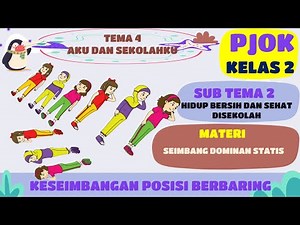 KESEIMBANGAN STATIS - BERBARING TELENTANG, MIRING DAN TELUNGKUP PJOK KELAS 2 SD TEMA 4 SUBTEMA 2