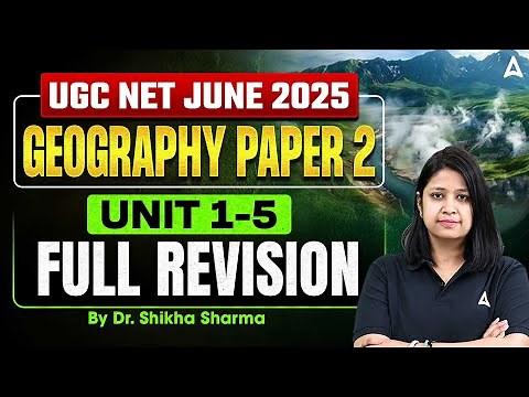 UGC NET Geography Unit 1 to 5 Complete Revision | UGC NET June 2025 | By Dr. Shikha Sharma