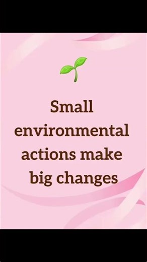 Small environmental actions make big changes