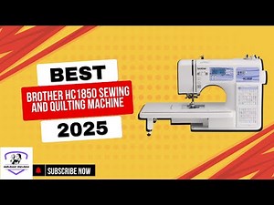 Brother HC1850 Best Sewing and Quilting Machine Full Review Of 2025
