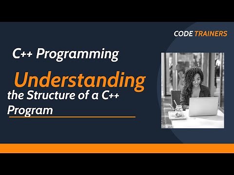 C++ Programming: Understanding the Structure of a C++ Program | Step-by-Step Guide