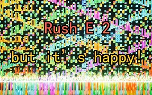 【钢琴黑乐谱/更疯狂的Rush E大调版！】Rush E 2 but it's happy