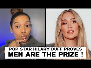 Pop Star Hilary Duff PROVES Men Are The PRIZE & Women LOSE IT !