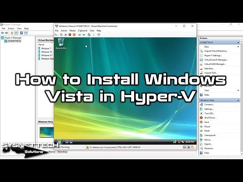 How to Install Windows Vista in Hyper-V on Windows 10 | SYSNETTECH Solutions