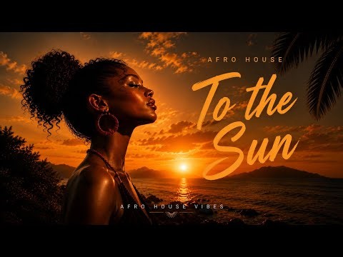 MINIMAL- To The Sun (Official Music) Afro House & Deep House Mix 2026 | Best Electronic Dance Music