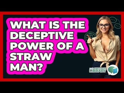 What Is The Deceptive Power Of A Straw Man?