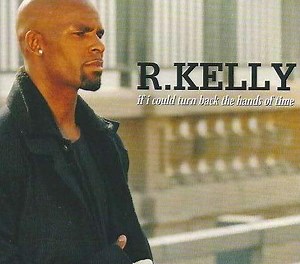 R. Kelly - If I Could Turn Back The Hands Of Time | Top 40