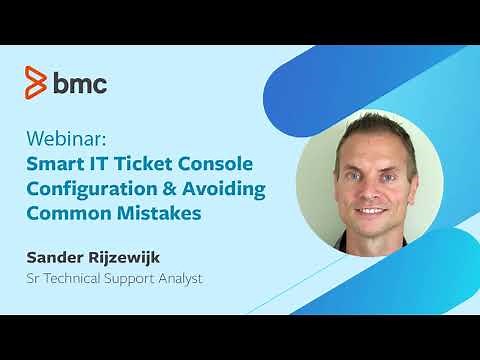 BMC Smart IT: Webinar - Ticket Console Configuration and Avoiding Common Mistakes