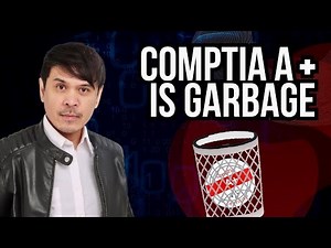 CompTIA A+ is Garbage!