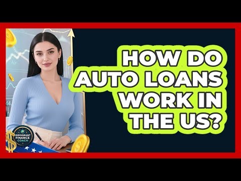 How Do Auto Loans Work In The US?