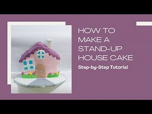 How to Make a Stand-Up House Cake | Step-by-Step Tutorial