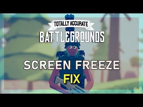 Totally Accurate Battlegrounds - How To Fix Screen Freeze Problem