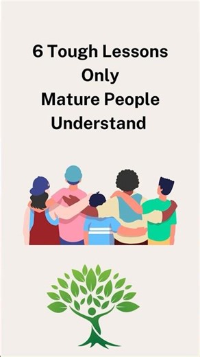 6 Tough Lessons Only Mature People Understand #facts #motivation #lifelessons