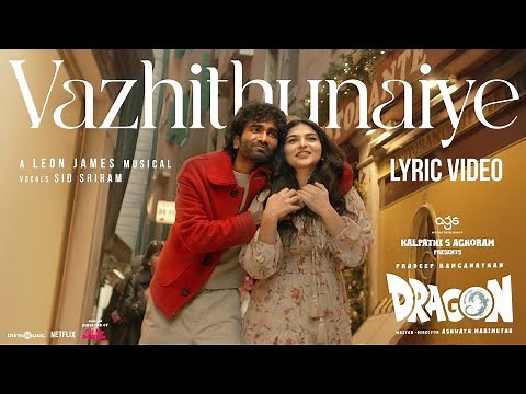 Vazhithunaiye | Dragon | Pradeep Ranganathan, Kayadu Lohar | Ashwath Marimuthu | Leon James | AGS
