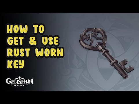 How To Get & Use Rust Worn Key | Genshin Impact