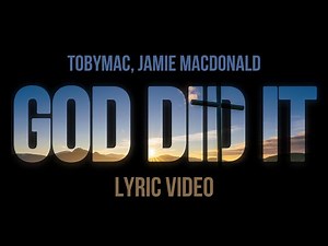 TobyMac, Jamie MacDonald - God Did It Lyrics Video