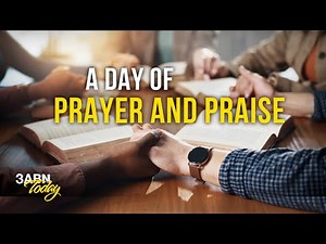 A Day of Prayer and Praise | 3ABN Today Live