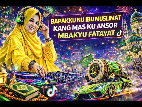 DJ BAPAKKU NU IBU MUSLIMAT KANG MASKU ANSOR MBAKYU FATAYAT Remix Terbaru 2026 Full Bass Jedag Jedug