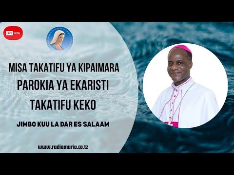 #LIVE || MISA TAKATIFU YA KIPAIMARA PAROKIA YA EKARISTI TAKATIFU KEKO - JIMBO KUU LA DAR ES SALAAM