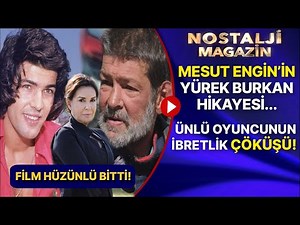 Nostalji Magazin | YEŞİLÇAM'IN JÖNÜ MESUT ENGİN'İN İBRETLİK ACI HİKAYESİ...