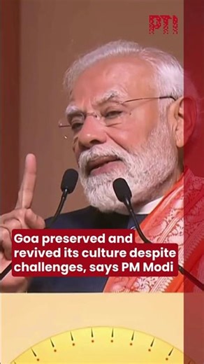 Goa preserved and revived its culture despite challenges, says PM Modi