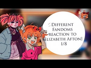 -[Different Fandom reaction to...] [Elizabeth Afton]-[1-8]... Gacha club...