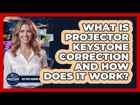 What Is Projector Keystone Correction And How Does It Work? - NextGen Viewing and Audio