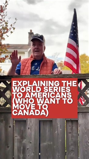 EXPLAINING THE WORLD SERIES TO AMERICANS (WHO WANT TO MOVE TO CANADA) | Brittlestar
