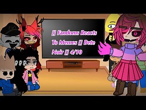 Fandoms Reacts To Memes [] Bete Noire Glitchtale [] 4/10