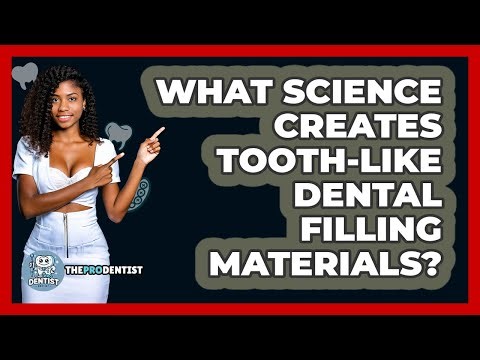 What Science Creates Tooth-like Dental Filling Materials? - The Pro Dentist
