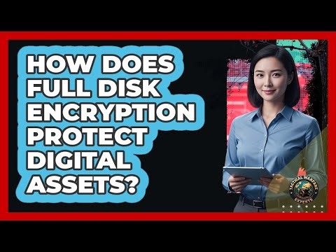 How Does Full Disk Encryption Protect Digital Assets?