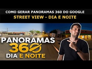 Como Gerar Panoramas 360 do Google Street View (Dia e Noite)