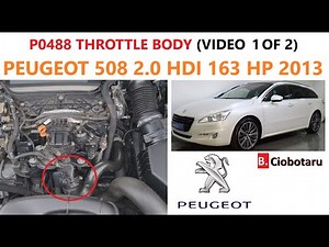 P0488 Throttle body Peugeot 508 2.0 163hp, 2013 video 1 of 2