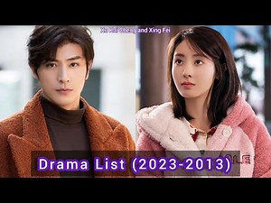 Xing Fei and Xu Kai Cheng | Drama List (2023 - 2013)