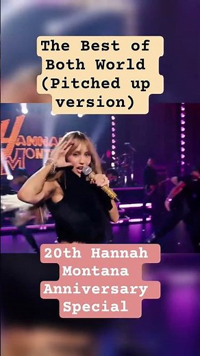Miley Cyrus - The Best of Both World (20th Hannah Montana Anniversary Special) | Pitch up#mileycyrus
