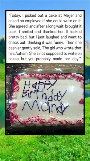She got a cake with messy writing and just laughed. Then a cashier explained.....