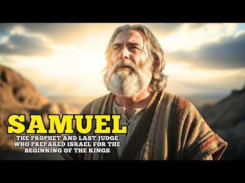 SAMUEL IN THE BIBLE: PROPHET AND THE LAST JUDGE OF ISRAEL WHO INITIATED THE MONARCHY