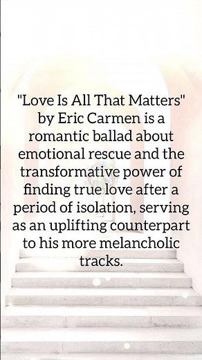 Love is all that matters - Eric Carmen#music #ericcarmen #message #highlights #Loveisallthatmatters