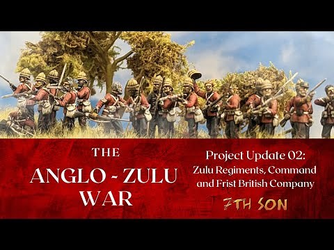 The Anglo - Zulu War - Project Update 02: Zulu Regiments, Command and First British Company
