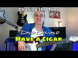 Chasing Gilmour's Tone. Have a Cigar (Solo) - David Gilmour / Pink Floyd.