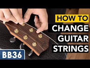 How to Change Guitar Strings