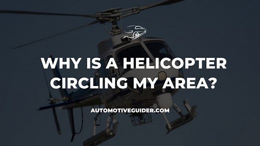 Why Is a Helicopter Circling My Area? How To Find Out?