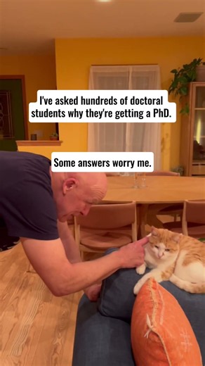 I've Asked 100 of Doctoral Students Why They're Getting a PhD