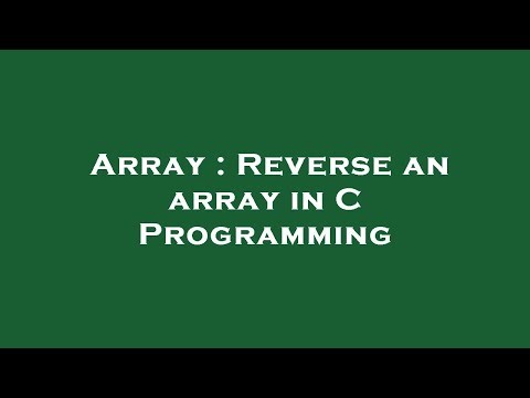Array : Reverse an array in C Programming