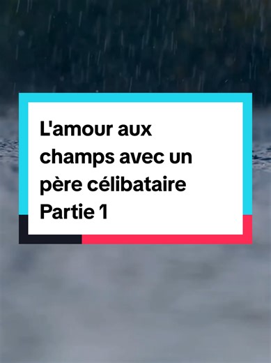 L'amour aux champs avec un père célibataire – Partie 1