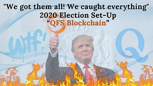 We Got Them All We Caught Everything 2020 Election Set Up QFS Blockchain