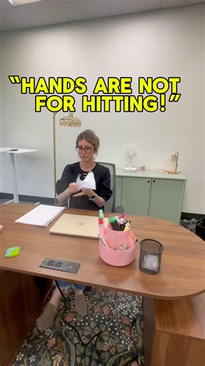 “Hands are not for hitting!”