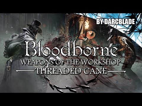 Threaded Cane : Weapons of the Workshop : Bloodborne
