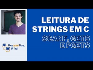 Programe em C do Zero - Aula 7 - Leitura de Strings em Detalhes (scanf VS gets VS fgets)